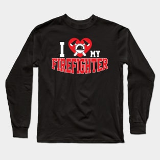 Cute I Love My Firefighter Firefighting Family Long Sleeve T-Shirt